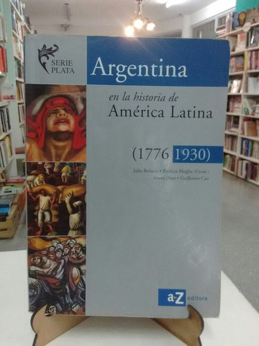 Argentina En La Historia De America Latina 1776- 1930 Az 