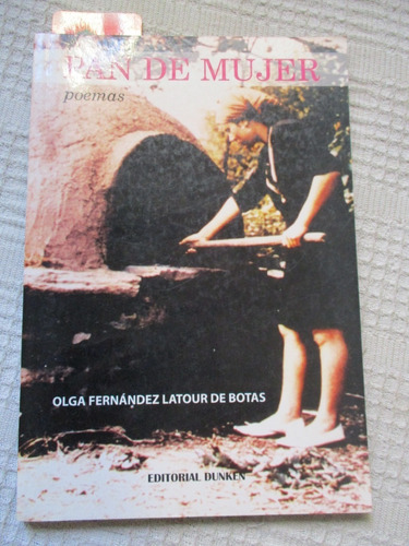 Olga Fernández Latour De Botas - Pan De Mujer. Poemas