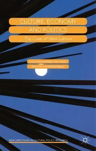 Culture, Economy And Politics, De David Hesmondhalgh. Editorial Palgrave Macmillan, Tapa Dura En Inglés