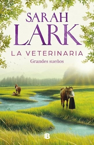 Veterinaria. Grandes Sueños, La (1) - Sarah Lark