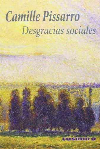 Desgracias Sociales, De Pissarro Camille. Editorial Casimiro, Tapa Blanda En Español, 9999