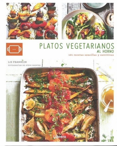 Platos Vegetarianos Al Horno  - Liz Franklin