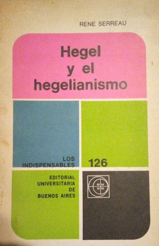 Hegel Y El Hegelianismo Rene Serreau 