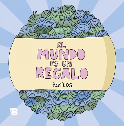 Libro: El Mundo Es Un Regalo. 72 Kilos. Plan B