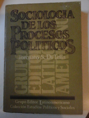 Sociologia De Los Procesos Politicos - T. Di Tella - L234