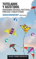 Comprar Tutelados y asistidos.: Programas sociales, políticas públicas y subjetividad., de Duschatzky, Silvia. Tramas Sociales Editorial Paidos México, tapa blanda en español, 2007