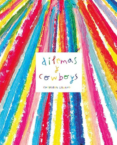 Dilemas Y Cowboys, De Lozano Cachorro. Editorial Dos Bigotes, Tapa Blanda, Edición 1 En Español