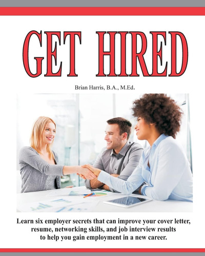 Libro: Get Hired: Learn Six Employer Secrets That Can Your