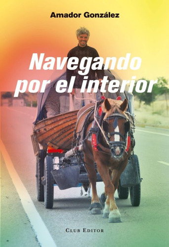 Navegando Por El Interior - Amador González, De Amador González. Editorial Club Editor, Tapa Blanda En Español