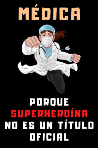 Libro: Médica Porque Superheroína No Es Un Título Oficial: C