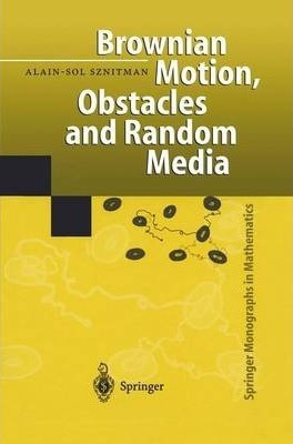 Brownian Motion, Obstacles And Random Media - Alain-sol S...