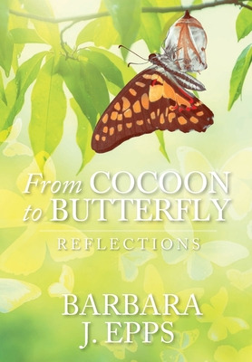 Libro From Cocoon To Butterfly: Reflections - Epps, Barba...