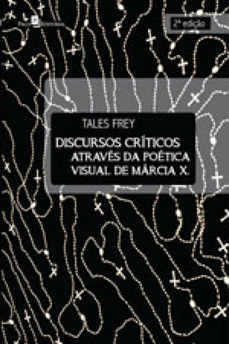 Discursos Críticos Através Da Poética Visual De Márcia X, De Frey, Tales. Editora Paco Editorial, Capa Mole, Edição 2ª Edição - 2013 Em Português