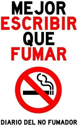 Libro: Mejor Escribir Que Fumar: Diario Del No Fumador