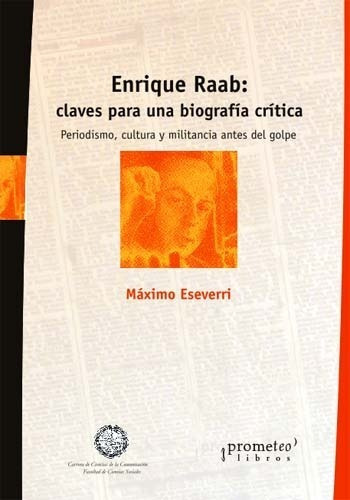 Enrique Raab: Claves Para Una Biografia Critica