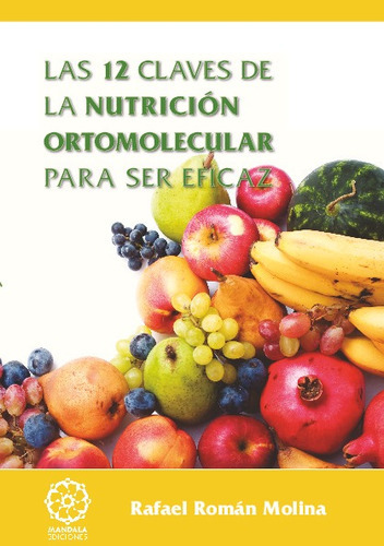 Las 12 Claves De La Nutrición Ortomolecular Para Ser Eficaz, De Ramón Molina, Rafael. Editorial Mandala En Español