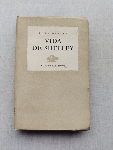 Vida De Shelley Ruth Bailey 1945 ( Percy Bysshe Shelley)