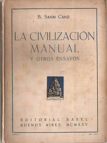 La Civilizacion Manual Y Otros Ensayos - Sanin Cano - Babel