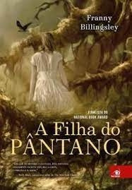 Livro A Filha Do Pântano - Franny Billingsley [2016]