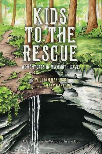 Kids To The Rescue: Adventures In Mammoth Cave, De Haponski, William. Editorial Createspace, Tapa Blanda En Inglés
