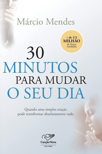 30 Minutos Para Mudar O Seu Dia ( Márcio Mendes )