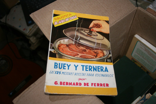 Buey Y Ternera ,  Las 125 Mejores Recetas Para Prepararlo