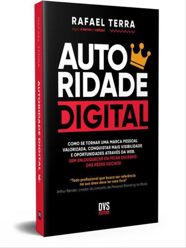 Autoridade Digital: Como Se Tornar Uma Marca Pessoal Valorizada, Conquistar Mais Visibilidade E Oportunidades Através Da, De Terra, Rafael. Editora Dvs Editora, Capa Mole Em Português