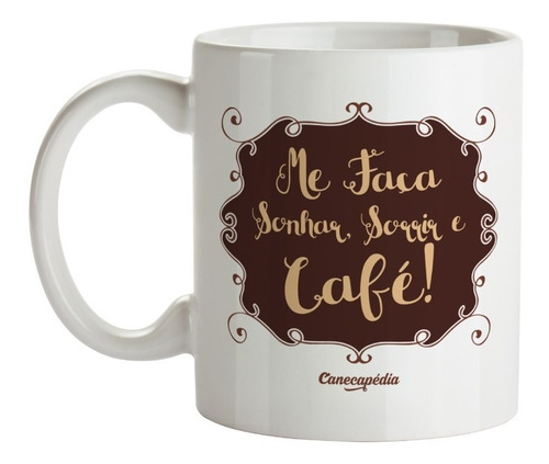 Caneca Xícara Frase Me Faça Sonhar, Sorrir E Café Retrô