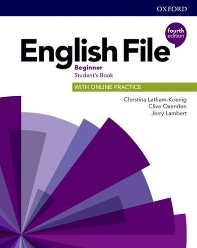 English File Beginner (4Th.Edition) - Student's Book + Online Practice Pack, de Latham-Koenig, Christina. Editorial Oxford University Press, tapa blanda en inglés internacional, 2019