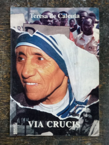Via Crucis * Teresa De Calcuta * Orar Con La Madre Teresa *
