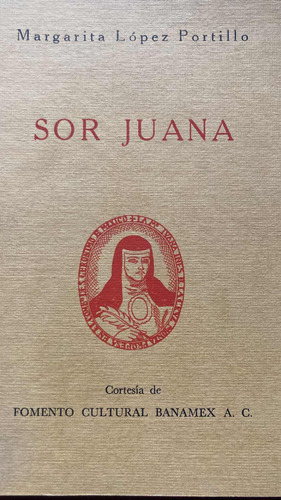 Sor Juana Inés De La Cruz: Margarita López Portillo