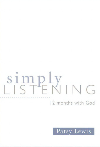 Simply Listening: 12 Months With God, De Lewis, Patsy. Editorial Lightning Source Inc, Tapa Blanda En Inglés