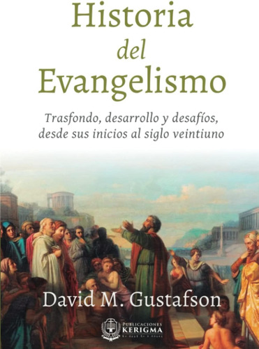 Libro: Historia Del Evangelismo: Trasfondo, Desarrollo Y Des