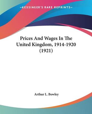 Libro Prices And Wages In The United Kingdom, 1914-1920 (...