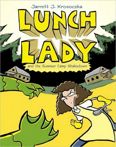 Lunch Lady And The Summer Camp Shakedown : Lunch Lady 4, De Jarrett J. Krosoczka. Editorial Random House Usa Inc En Inglés
