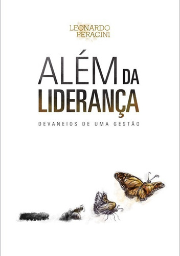 Além Da Liderança: Devaneios De Uma Gestão, De Leonardo Peracini. Série Não Aplicável, Vol. 1. Editora Clube De Autores, Capa Mole, Edição 2 Em Português, 2015