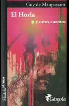 Comprar El Horla Y Otros Cuentos Guy De Maupassant Gargola