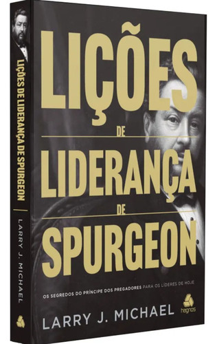 Lições De Liderança De Spurgeon | O Segredo Do Príncipe Dos Pregadores Para Os Líderes De Hoje