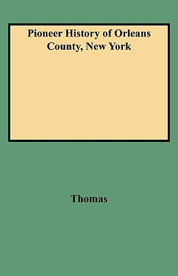 Libro Pioneer History Of Orleans County, New York - Thoma...