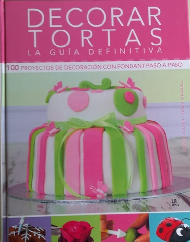 Decorar Tartas. La Guia Definitiva