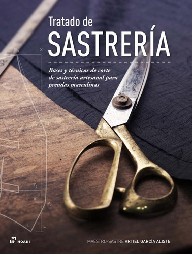 Libro: Tratado De Sastrería. García Aliste, Artiel. Hoaki