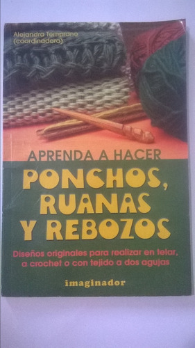 A. Temprano / Aprenda A Hacer Ponchos Ruanas Y Rebozos