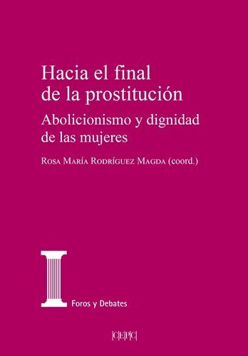 Libro Hacia El Final De La Prostitución. Abolicionismo Y Di
