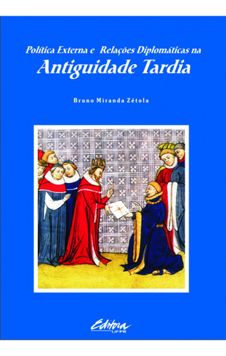 Política Externa E Relações Diplomáticas Na Antiguidade, De Bruno Miranda Zétola. Editora Ufpr, Capa Mole Em Português