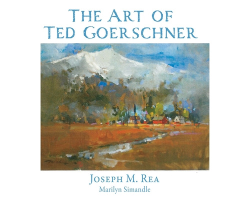 Libro The Art Of Ted Goerschner - Rea, Joseph M.