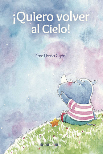 Quiero Volver Al Cielo, De Sara Ureña Gijón. Editorial Babidi-bú, Tapa Blanda En Español