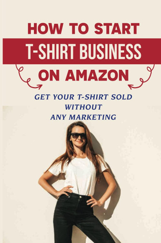 Libro: How To Start T-shirt Business On Get Your T-shirt Sol