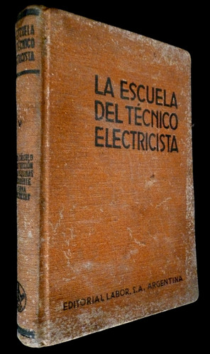 La Escuela Del Tecnico Electricista- Editorial Labor-tomo V