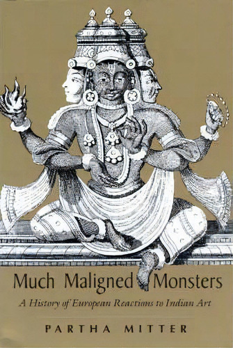 Much Maligned Monsters, De Partha Mitter. Editorial University Chicago Press, Tapa Blanda En Inglés