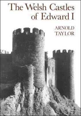 The Welsh Castles Of Edward I - Arnold J. Taylor